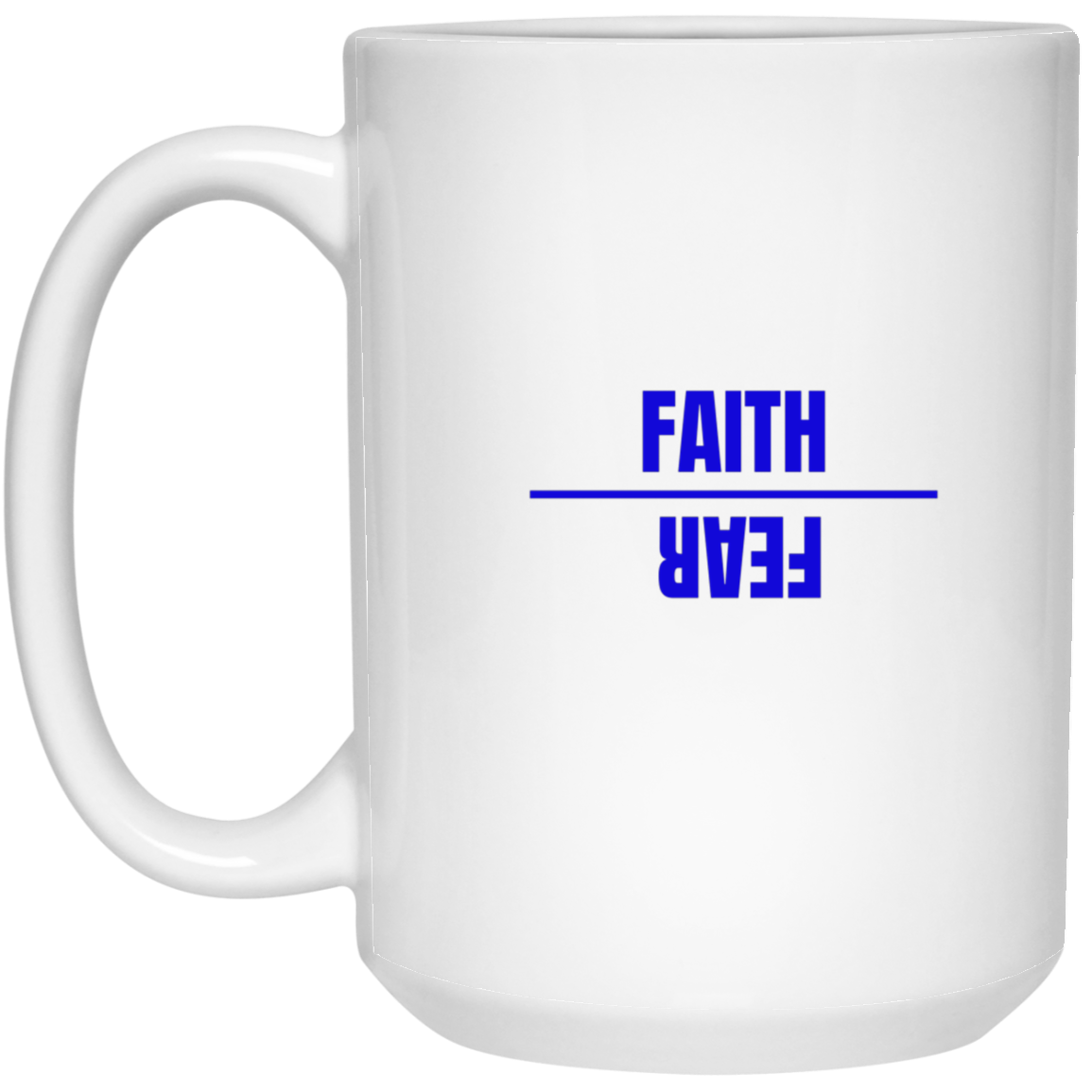 FAITH OVER FEAR 15 oz. White Mug