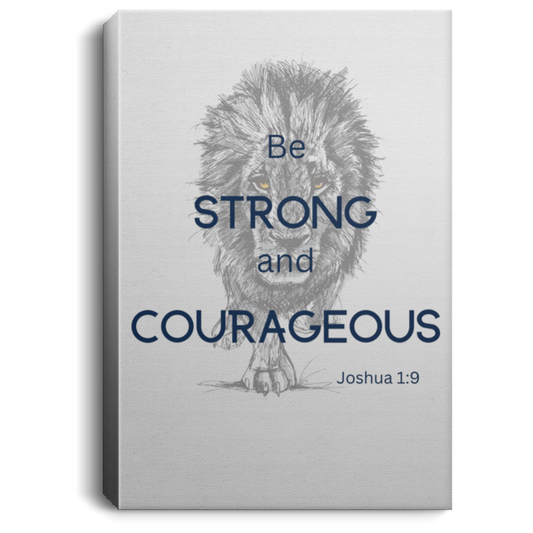 Strong and Courageous Portrait Canvas .75in Frame